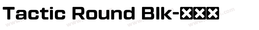 Tactic Round Blk字体转换